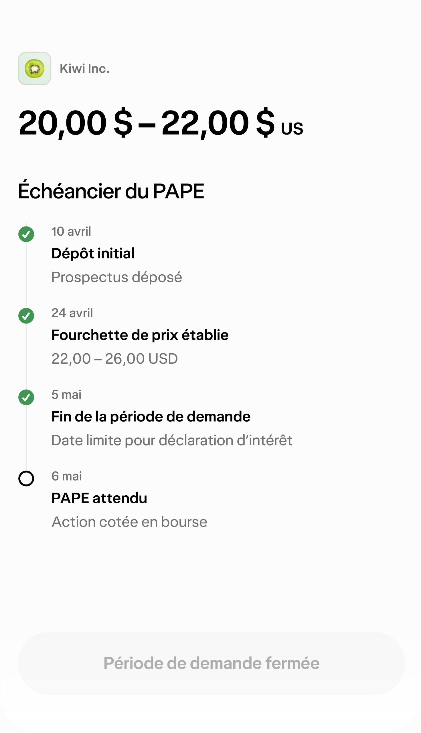 L'écran de l'échéancier d'un PAPE sur l'application Wealthsimple, qui comprend de dépôt initial, la fourchette de prix établie, la date de fin de la déclaration d'intérêt et la date prévue du PAPE.
