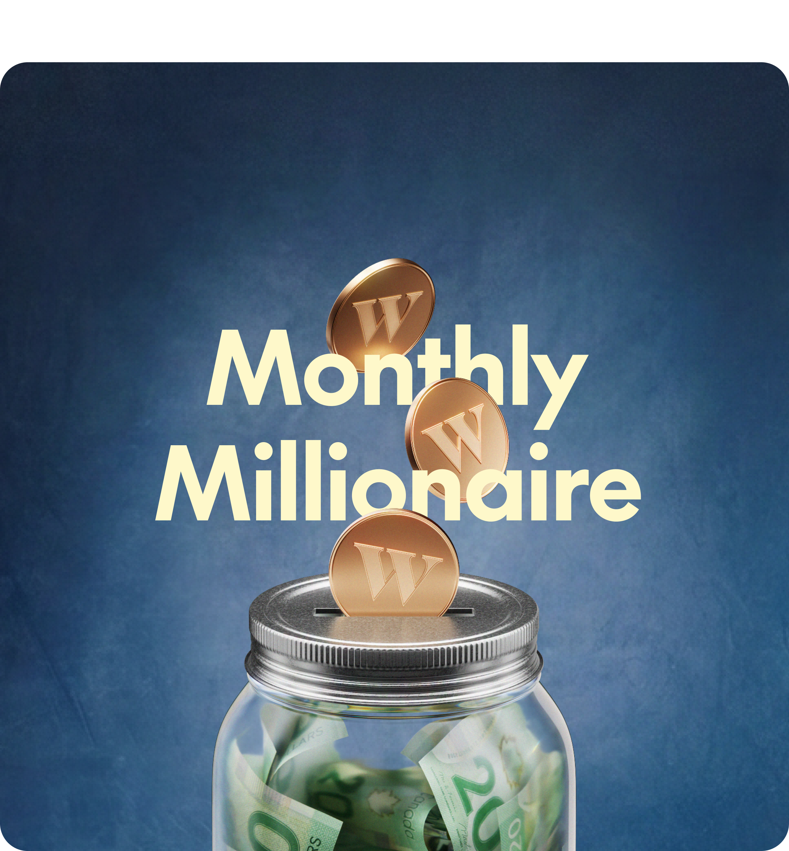 Photo of Wealthsimple coins entering a jar of money with the title "Monthly Millionaire"